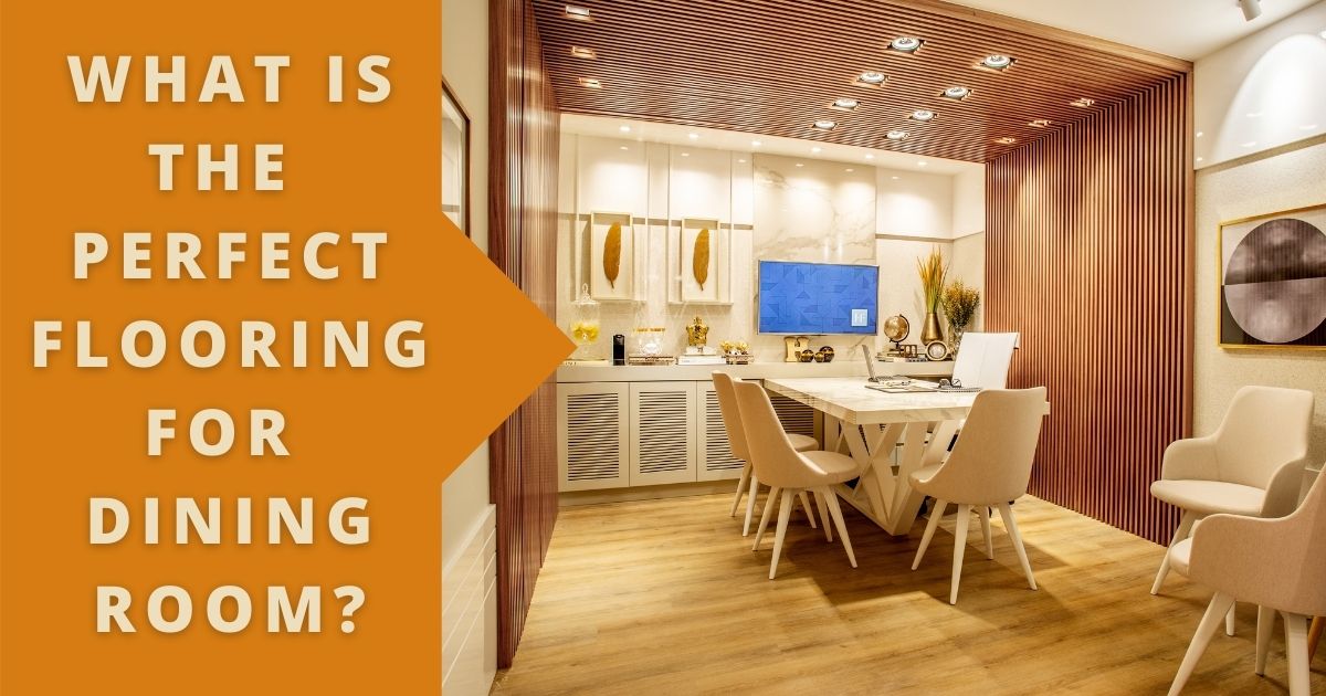 What is the perfect flooring for Dining Room?